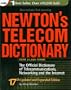 Newton's Telecom Dictionary: The Official Dictionary of Telecommunications, Networking, and the Internet (17th Edition)