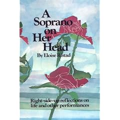 A Soprano on Her Head: Right-side-up Reflections on Life and Other Performances
