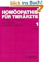 Hom�opathie f�r Tier�rzte, in 2 Bdn., Bd.1, Grundlagen und Geschichte, Arzneimittellehre, Hom�opathische Therapie