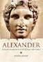 World History Biographies: Alexander: The Boy Soldier Who Conquered the World (National Geographic World History Biographies)