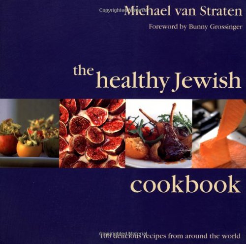 The Healthy Jewish Cookbook: 100 Delicious Recipes from Around the World