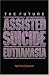 The Future of Assisted Suicide and Euthanasia (New Forum Books)
