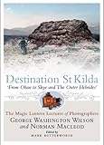 Destination St. Kilda : from Oban to Skye and the Outer Hebrides