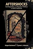 Aftershocks: Earthquakes and Popular Politics in Latin America (Dialogos)