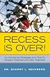 Recess is Over!: No Nonsense Strategies and Tips for Student Teachers and New Teachers