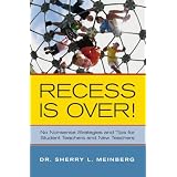 Recess is Over!: No Nonsense Strategies and Tips for Student Teachers and New Teachers