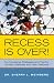 Search : Recess is Over!: No Nonsense Strategies and Tips for Student Teachers and New Teachers