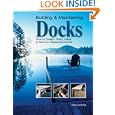 Building and Maintaining Docks: How to Design, Build, Install and Care for Residential Docks by Chris Lamping