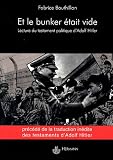 Et le bunker était vide : Une lecture du testament politique d Adolf Hitler