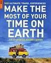 Make The Most Of Your Time On Earth: 1000 Ultimate Travel Experiences (Rough Guide Make the Most of Your Time on Earth)