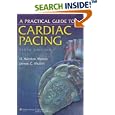 A A Practical Guide to Cardiac Pacing by  H. Weston Moses and James C Mullin