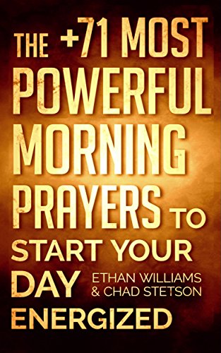 Prayer: The +71 Most Powerful Morning Prayers to Start Your Day Energized - Including Tons of Inspirational Bible Verses! (Christian Prayer Books Series)