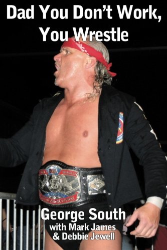 Dad You Don't Work, You Wrestle