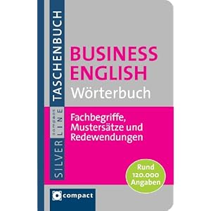 Business English Wörterbuch: Fachbegriffe, Mustersätze und Redewendungen. Compact Silver