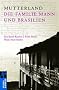 Mutterland: Brasilien und die Familie Mann