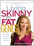 Living Skinny in Fat Genes: The Healthy Way to Lose Weight and Feel Great