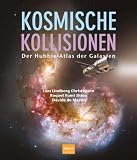Kosmische Kollisionen: Der Hubble-Atlas der Galaxien - Lars Lindberg Christensen, Davide de Martin, Raquel Yumi Shida