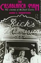 The Casablanca Man: Career of Michael Curtiz