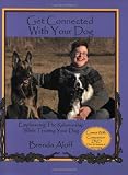 Get Connected with Your Dog: Emphasizing the Relationship While Training Your Dog [Perfect Paperback]