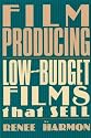 Film Producing: Low Budget Films That Sell