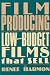 Film Producing: Low Budget Films That Sell