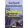 Dschihad: und die Wurzeln eines Weltkonflikts von Gerhard Konzelmann