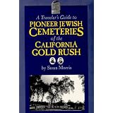 A Traveler's Guide to Pioneer Jewish Cemeteries of the California Gold Rush