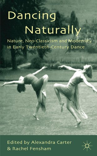 Dancing Naturally: Nature, Neo-Classicism and Modernity in Early Twentieth-Century Dance