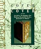 cover of Cover to Cover: Creative Techniques for Making Beautiful Books, Journals & Albums