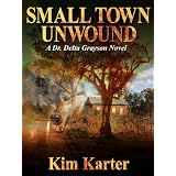 Small Town Unwound (Dr. Delta Grayson) ~ Kim Karter