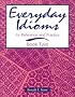 Everyday Idioms for Reference and Practice (Everyday Idioms for Reference & Practice Book 2)