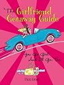 The Girlfriend Getaway Guide: You Go Girl! and I'll Go, Too