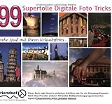 99 SuperTolle Digitale Foto Tricks. Mehr Spass mit Ihren Urlaubsfotos.
