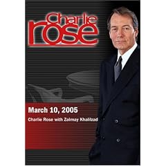 Charlie Rose with Zalmay Khalilzad (March 10, 2005)