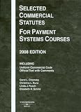 Selected Commercial Statutes For Payment Systems Courses, 2008 (Academic Statutes)