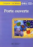 Porte ouverte : l espace, le temps, CE1. Cahier