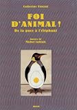 Foi d'animal ! : De la puce � l'�l�phant
