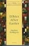 Ethics After Easter (New Church's Teaching Series)