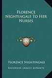 Florence Nightingale To Her Nurses