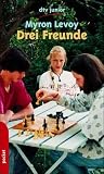 Drei Freunde - Myron Levoy