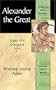 Alexander the Great: Legacy of a Conqueror (Library of World Biography Series)
