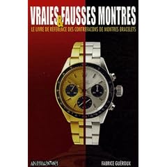 Vraies & fausses montres : Le livre de r�f�rence des contrefa�ons de montres bracelets