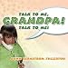 Talk to Me, Grandpa! Talk to Me!