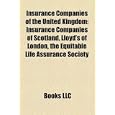 Insurance Companies of the United Kingdom: The Equitable Life Assurance Society, Sun Life Financial, Insureandgo, Zurich Financial Services: The ... Churchill Insurance Company, Resolution plc'