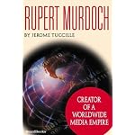 Rupert Murdoch: Creator of a Worldwide Media Empire book cover