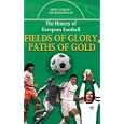 Fields of Glory, Paths of Gold: The History of European Football by  Kevin Connolly and Rab MacWilliam