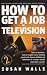 How to Get A Job in Television (How to) (How to)