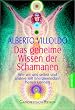 Das geheime Wissen der Schamanen: Wie wir uns selbst und andere mit Energiemedizin heilen k�nnen
