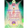 Das geheime Wissen der Schamanen: Wie wir uns selbst und andere mit Energiemedizin heilen k�nnen