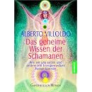 Das geheime Wissen der Schamanen: Wie wir uns selbst und andere mit Energiemedizin heilen k�nnen